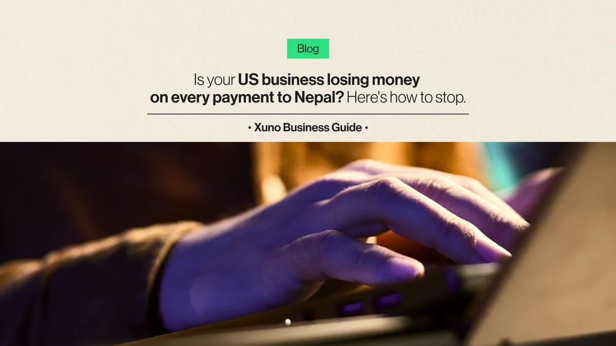 Running a US-Nepal Business? Your Payment Setup is Quietly Bleeding Money.